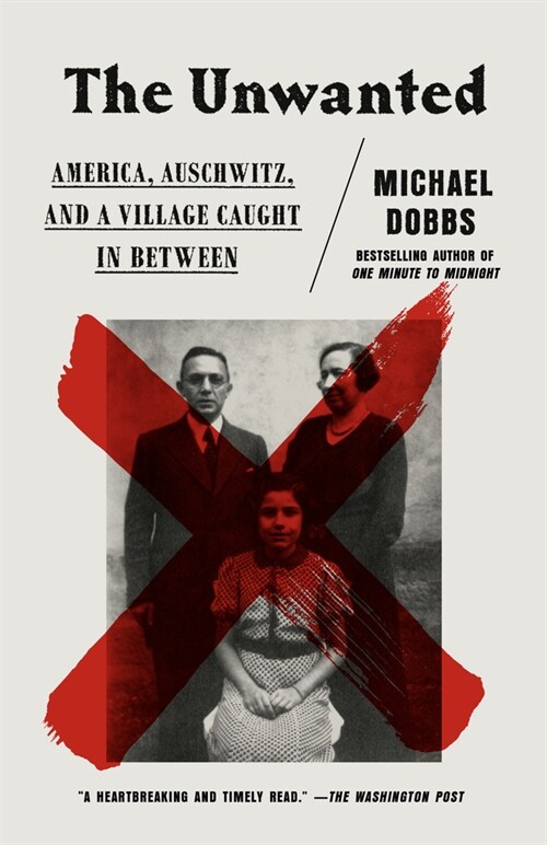The Unwanted: America, Auschwitz, and a Village Caught in Between (Paperback)