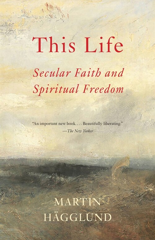 This Life: Secular Faith and Spiritual Freedom (Paperback)