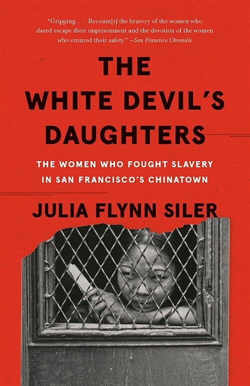The White Devils Daughters: The Women Who Fought Slavery in San Franciscos Chinatown (Paperback)