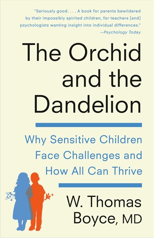 The Orchid and the Dandelion: Why Sensitive Children Face Challenges and How All Can Thrive (Paperback)