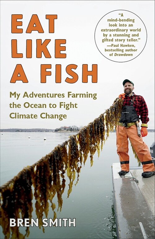 Eat Like a Fish: My Adventures Farming the Ocean to Fight Climate Change (Paperback)