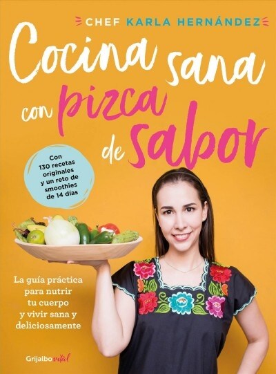 Cocina Sana Con Pizca de Sabor: Una Gu? Pr?tica Para Nutrir Tu Cuerpo Y Vivir / Healthy Cooking with a Pinch of Flavor (Paperback)