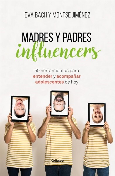 Madres Y Padres Influencers: 50 Herramientas Para Entender Y Acompa?r Adolescentes de Hoy / Influencer Moms and Dads (Paperback)