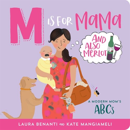 M Is for Mama (and Also Merlot): A Modern Moms ABCs (Board Books)