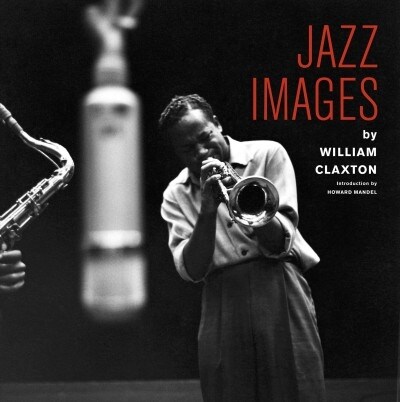 Jazz Images by William Claxton (Hardcover)