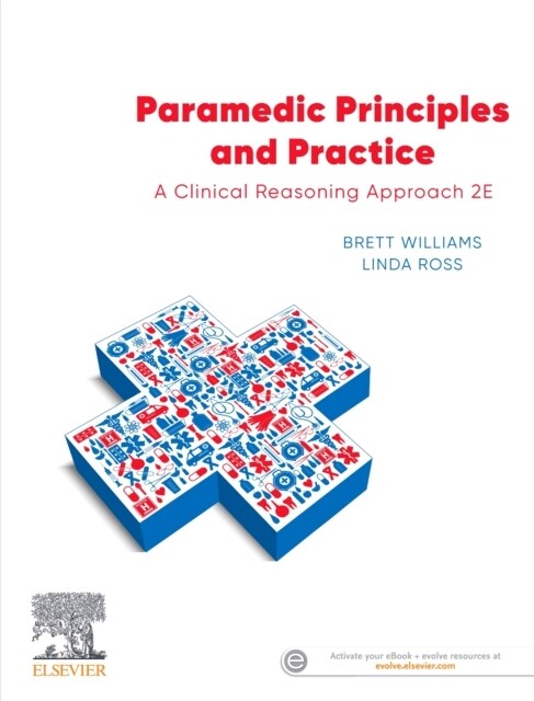 Paramedic Principles and Practice: A Clinical Reasoning Approach (Paperback, 2)