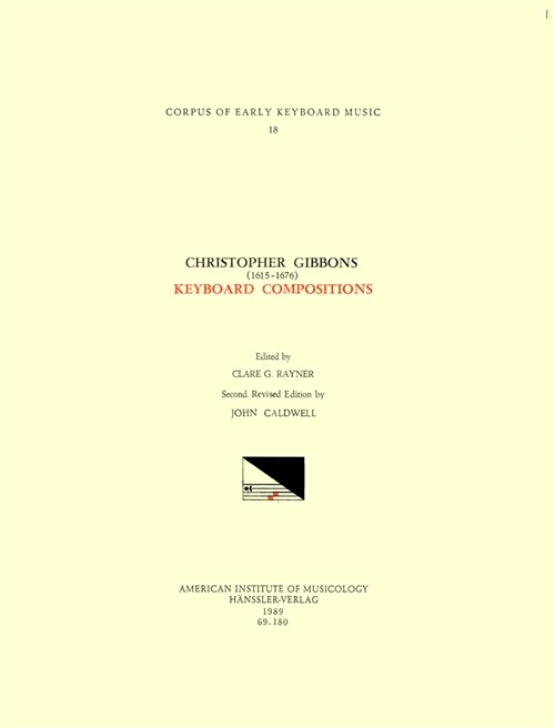 Cekm 18 Christopher Gibbons (1615-1676), Keyboard Compositions, Edited by John Caldwell: Volume 18 (Paperback)
