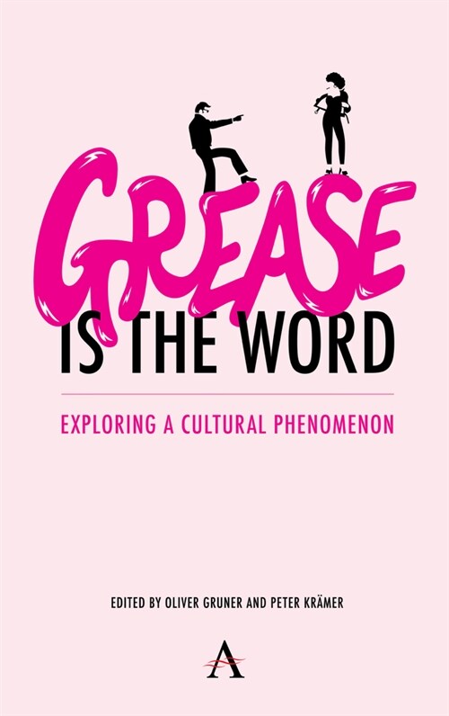 Grease is the Word : Exploring a Cultural Phenomenon (Hardcover)
