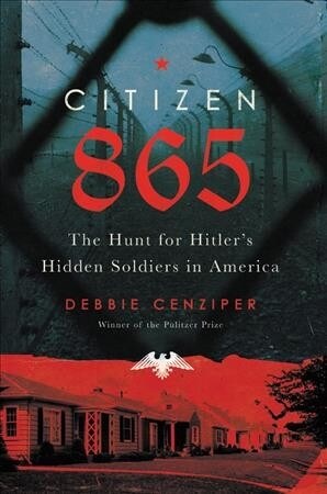 Citizen 865 Lib/E: The Hunt for Hitlers Hidden Soldiers in America (Audio CD)