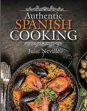 Authentic Spanish Cooking (Hardcover)