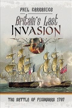 Britains Last Invasion : The Battle of Fishguard, 1797 (Paperback)