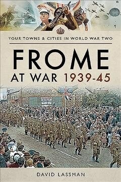 Frome at War 1939-45 (Paperback)