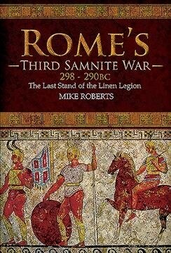 Romes Third Samnite War, 298-290 BC : The Last Stand of the Linen Legion (Hardcover)