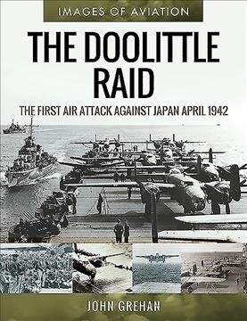 The Doolittle Raid : The First Air Attack Against Japan, April 1942 (Paperback)