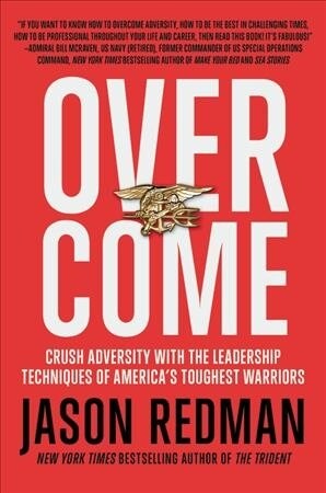 Overcome: Crush Adversity with the Leadership Techniques of Americas Toughest Warriors (Audio CD)