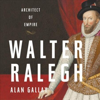 Walter Ralegh Lib/E: Architect of Empire (Audio CD)