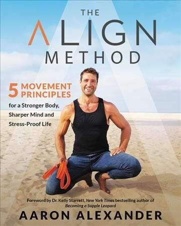 The Align Method: 5 Movement Principles for a Stronger Body, Sharper Mind, and Stress-Proof Life (Audio CD)