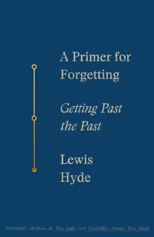 A Primer for Forgetting: Getting Past the Past (Paperback)
