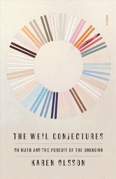 The Weil Conjectures: On Math and the Pursuit of the Unknown (Paperback)