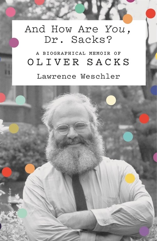 And How Are You, Dr. Sacks?: A Biographical Memoir of Oliver Sacks (Paperback)