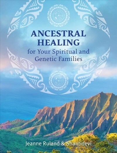 Ancestral Healing for Your Spiritual and Genetic Families (Paperback)