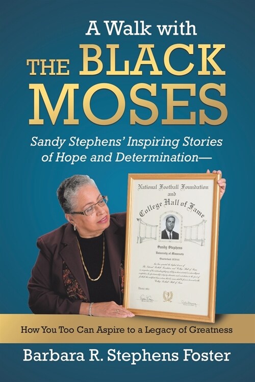 A Walk with the Black Moses: Sandy Stephens Inspiring Stories of Hope and Determination -- How You Too Can Aspire to a Legacy of Greatness (Paperback)