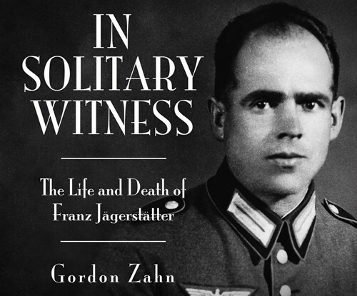 In Solitary Witness: The Life and Death of Franz J?erst?ter (Audio CD)