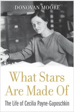 What Stars Are Made of: The Life of Cecilia Payne-Gaposchkin (Hardcover)