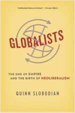 Globalists: The End of Empire and the Birth of Neoliberalism (Paperback)