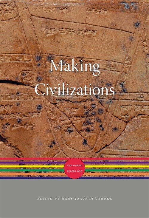Making Civilizations: The World Before 600 (Hardcover)