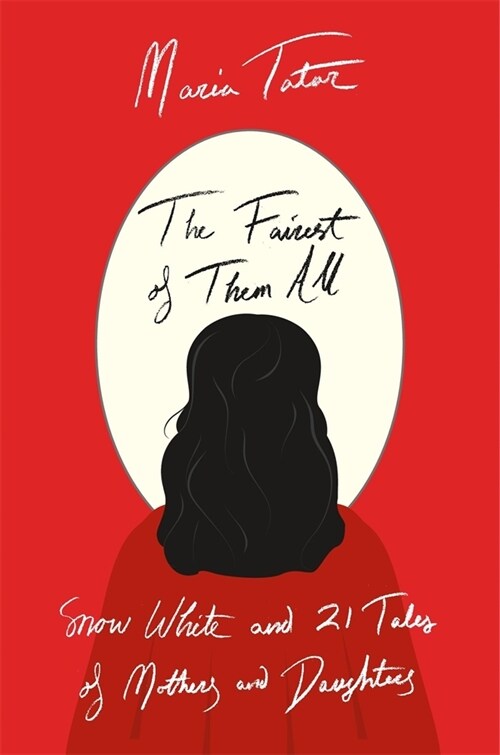 The Fairest of Them All: Snow White and 21 Tales of Mothers and Daughters (Hardcover)