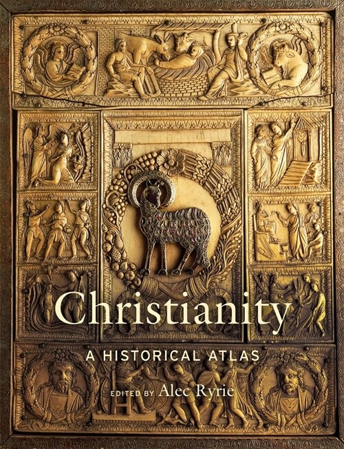 Christianity: A Historical Atlas (Hardcover)