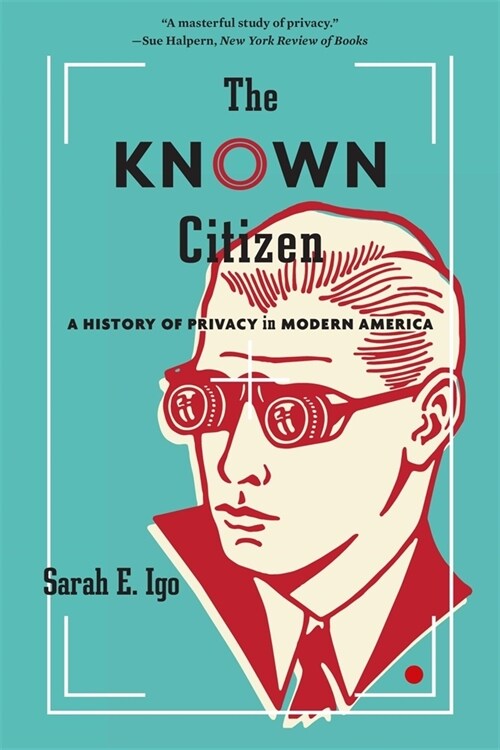 The Known Citizen: A History of Privacy in Modern America (Paperback)