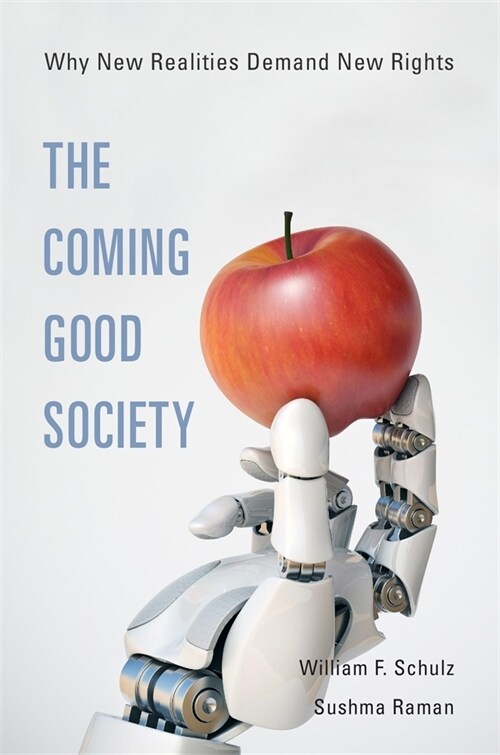 The Coming Good Society: Why New Realities Demand New Rights (Hardcover)