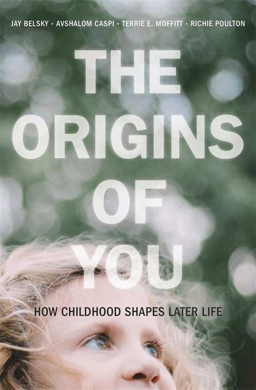 The Origins of You: How Childhood Shapes Later Life (Hardcover)