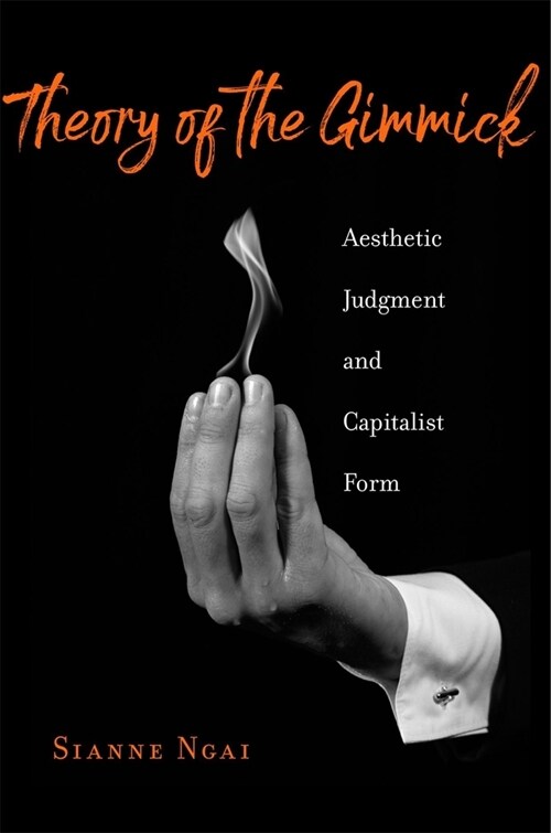 Theory of the Gimmick: Aesthetic Judgment and Capitalist Form (Hardcover)