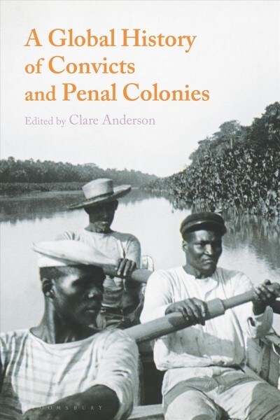 A Global History of Convicts and Penal Colonies (Paperback)