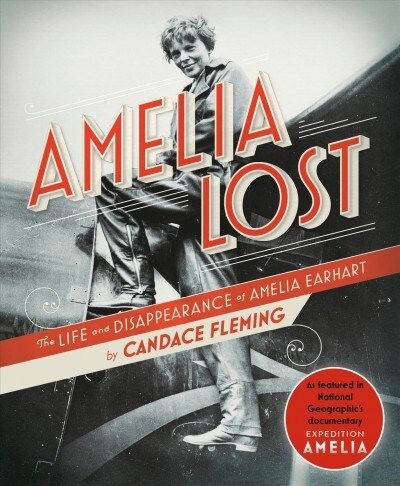 Amelia Lost: The Life and Disappearance of Amelia Earhart (Paperback)