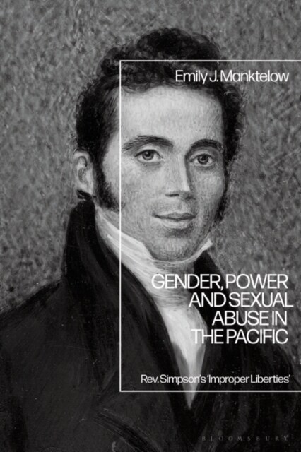 Gender, Power and Sexual Abuse in the Pacific : Rev. Simpson’s “Improper Liberties” (Paperback)