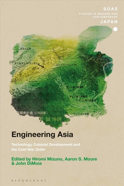 Engineering Asia : Technology, Colonial Development, and the Cold War Order (Paperback)