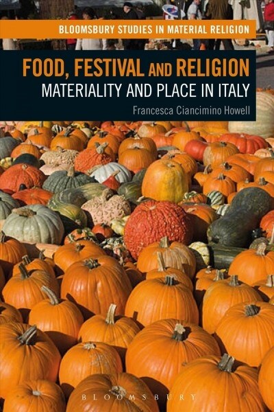 Food, Festival and Religion : Materiality and Place in Italy (Paperback)