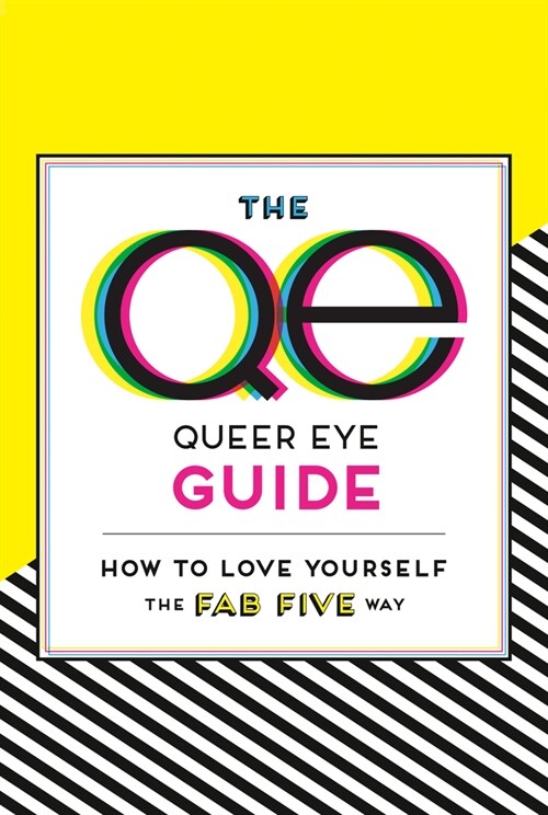 The Queer Eye Guide: How to Love Yourself the Fab Five Way (Paperback)