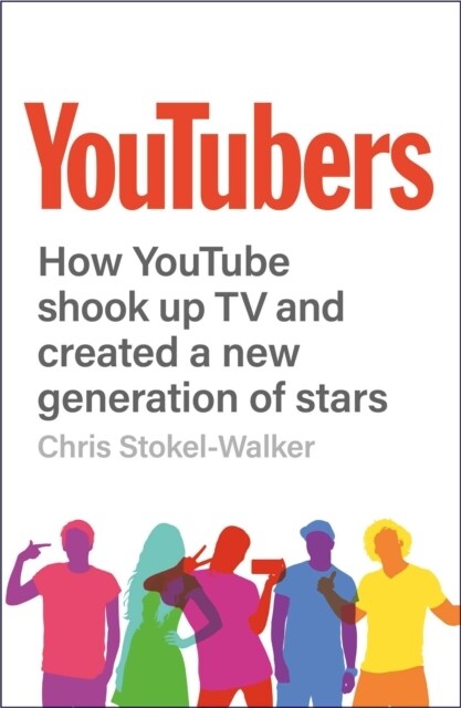 YouTubers : How YouTube Shook Up TV and Created a New Generation of Stars (Paperback)