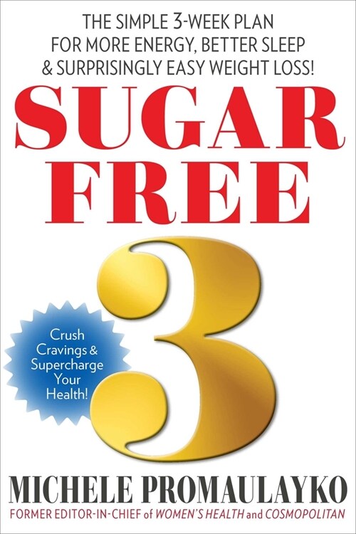 Sugar Free 3: The Simple 3-Week Plan for More Energy, Better Sleep & Surprisingly Easy Weight Loss! (Hardcover)