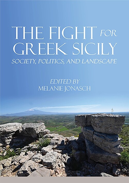 The Fight for Greek Sicily : Society, Politics, and Landscape (Paperback)