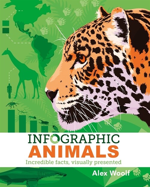 Infographic Animals: Incredible Facts, Visually Presented (Paperback)