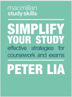 Simplify Your Study : Effective Strategies for Coursework and Exams (Paperback, 1st ed. 2020)