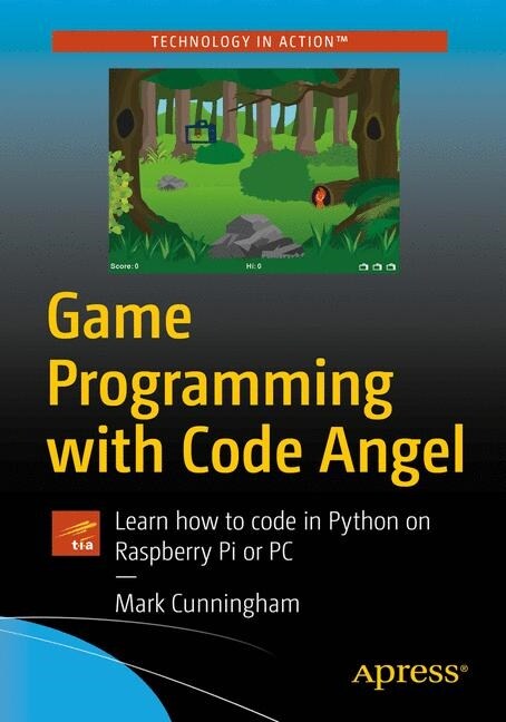 Game Programming with Code Angel: Learn How to Code in Python on Raspberry Pi or PC (Paperback)