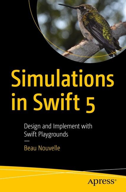Simulations in Swift 5: Design and Implement with Swift Playgrounds (Paperback)