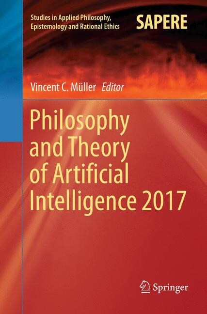 Philosophy and Theory of Artificial Intelligence 2017 (Paperback)